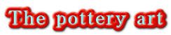 The pottery art
